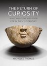 The Return of Curiosity What Museums are Good For in the 21st Century