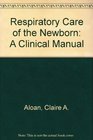 Respiratory Care of the Newborn A Clinical Manual/6508329
