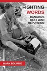Fighting Words Canada's Best War Reporting