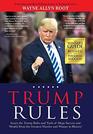 Trump Rules Learn the Trump Rules and Tools of Mega Success and Wealth From the Greatest Warrior and Winner in History