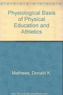 The physiological basis of physical education and athletics