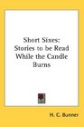 Short Sixes Stories to be Read While the Candle Burns