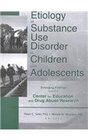 Etiology of Substance Use Disorder in Children and Adolescents Emerging Findings from the Center for Education and Drug Abuse Research