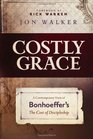 Costly Grace A Contemporary View of Bonhoeffer's The Cost of Discipleship