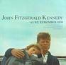 John Fitzgerald Kennedy-- As We Remember Him