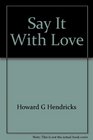 Say it with love