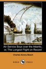 Air Service Boys over the Atlantic or The Longest Flight on Record