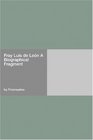 Fray Luis de Len A Biographical Fragment