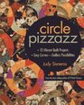 Circle Pizzazz 12 Vibrant Quilt Projects  Easy Curves  Endless Possibilities