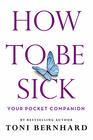 How to Be Sick Your Pocket Companion