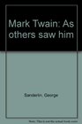 Mark Twain As others saw him