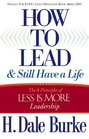 How to Lead and Still Have a Life The 8 Principles of Less is More Leadership