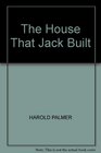 THE HOUSE THAT JACK BUILT