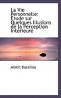 La Vie Personnelle tude sur Quelques Illusions de la Perception Intrieure