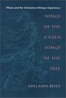 Songs of the Caged Songs of the Free Music and the Vietnamese Refugee Experience