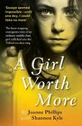 A Girl Worth More The courageous story of an ordinary middle class girl trafficked into a sex slave ring
