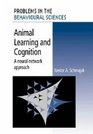 Animal Learning and Cognition  A Neural Network Approach