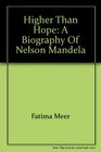 Higher than hope Mandela  the biography of Nelson Mandela