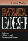 Transformational Leadership Industrial Military and Educational Impact