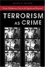 Terrorism As Crime From Oklahoma City to AlQaeda and Beyond