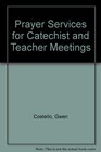 Prayer Services for Catechist  Teacher Meetings