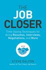 The Job Closer TimeSaving Techniques for Acing Resumes Interviews Negotiations and More