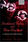 Frederick Delius and Peter Warlock A Friendship Revealed