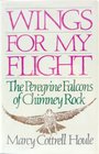 Wings for My Flight The Peregrine Falcons of Chimney Rock