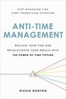 AntiTime Management Reclaim Your Time and Revolutionize Your Results with the Power of Time Tipping