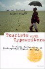 Tourists with Typewriters  Critical Reflections on Contemporary Travel Writing