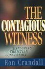 The Contagious Witness Exploring Christian Conversion