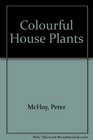 Colourful House Plants
