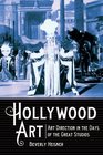 Hollywood Art Art Direction in the Days of the Great Studios