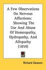 A Few Observations On Nervous Affections Showing The Use And Abuse Of Homeopathy Hydropathy And Allopathy