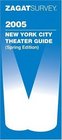 Zagat 2005 New York City Theater: Spring (Zagatsurvey New York City Theater Guide)