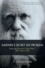 Darwins Secret Sex Problem Exposing Evolutions Fatal Flaw the Origin of Sex