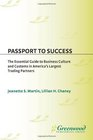 Passport to Success The Essential Guide to Business Culture and Customs in America's Largest Trading Partners
