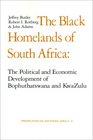 The Black Homelands of South Africa The Political and Economic Development of Bophuthatswana and KwaZulu