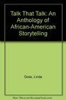 Talk That Talk An Anthology of AfricanAmerican Storytelling