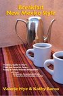 Breakfast New Mexico Style, A Guide to More Than 100 Favorite, Fancy, Funky, & Family Friendly Restaurants