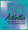 50 Activities for Promoting Ethics within the Organization