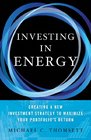 Investing in Energy Creating a New Investment Strategy to Maximize Your Portfolio's Return
