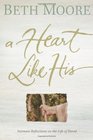 A Heart Like His Intimate Reflections on the Life of David