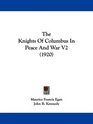 The Knights Of Columbus In Peace And War V2