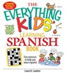The Everything Kids' Learning Spanish Book Fun Exercises to Help You Learn Espaol Fun Exercises to Help You Learn Espanol