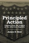 Principled Action Lessons from the Origins of the American Republic