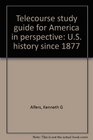 Telecourse study guide for America in perspective US history since 1877