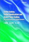 Turbo Coding Turbo Equalisation and SpaceTime Coding for Transmission over Fading Channels