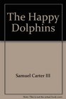 The Happy Dolphins