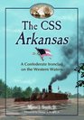 The Css Arkansas: A Confederate Ironclad in Western Waters